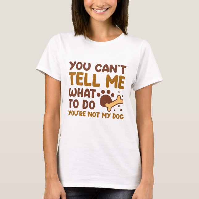 Camiseta Você não é meu cachorro (Frente)
