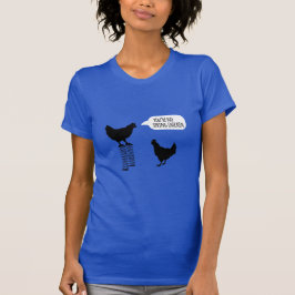 Camiseta Você não é nenhuma galinha da galinha de primavera