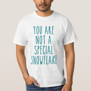 Camiseta Você não é um floco de neve especial