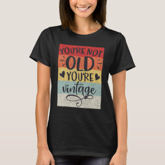 Camiseta Você Não É Velho Você É Vintage Clássico Retro Ani