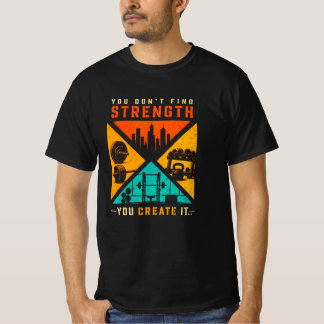 Camiseta Você não encontra força, você a cria
