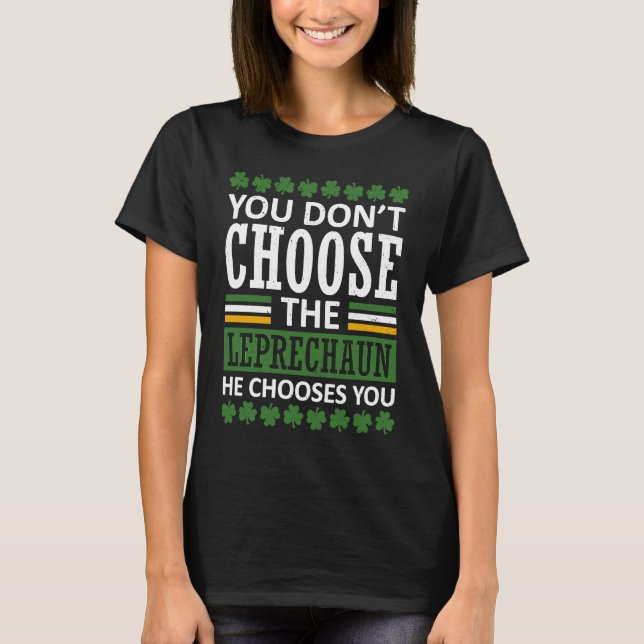 Camiseta Você não escolhe o Dia de São Patrício Leprechaun  (Frente)
