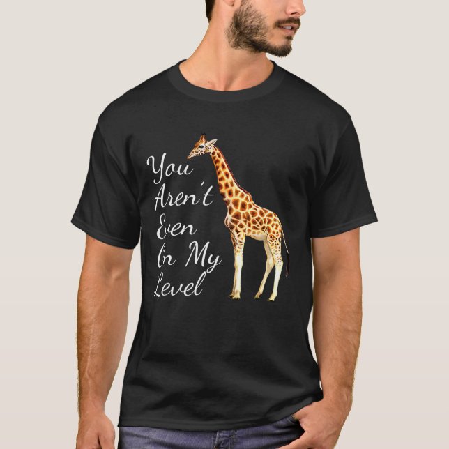 Camiseta Você Não Está Mesmo No Meu Nível - Girafa (Frente)