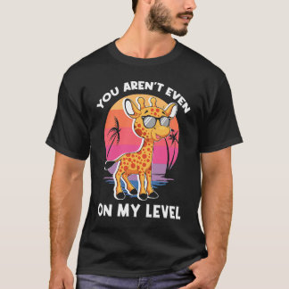 Camiseta Você não está nem no meu nível de girafa.