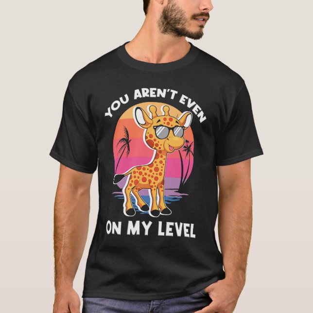 Camiseta Você não está nem no meu nível de girafa. (Frente)