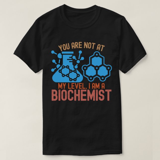 Camiseta Você não está no meu nível, eu sou um bioquímico (Frente do Design)