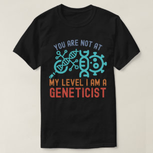Camiseta Você Não Está no Meu Nível, Eu Sou um Geneticista