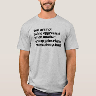 Camiseta Você não está sendo oprimido