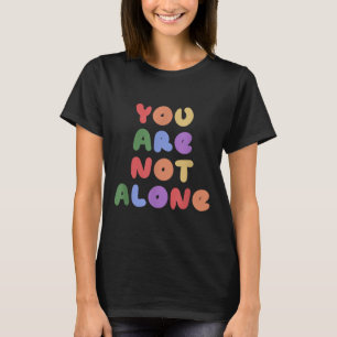 Camiseta Você Não Está Sozinho Conscientização sobre Saúde
