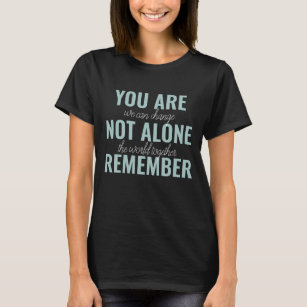 Camiseta Você não está sozinho Lembre-se da mensagem de ins