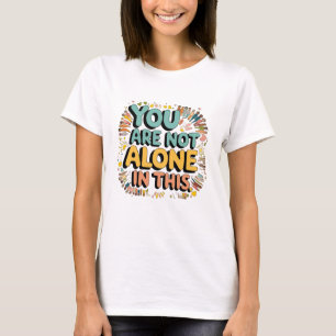 Camiseta Você Não Está Sozinho Nisso
