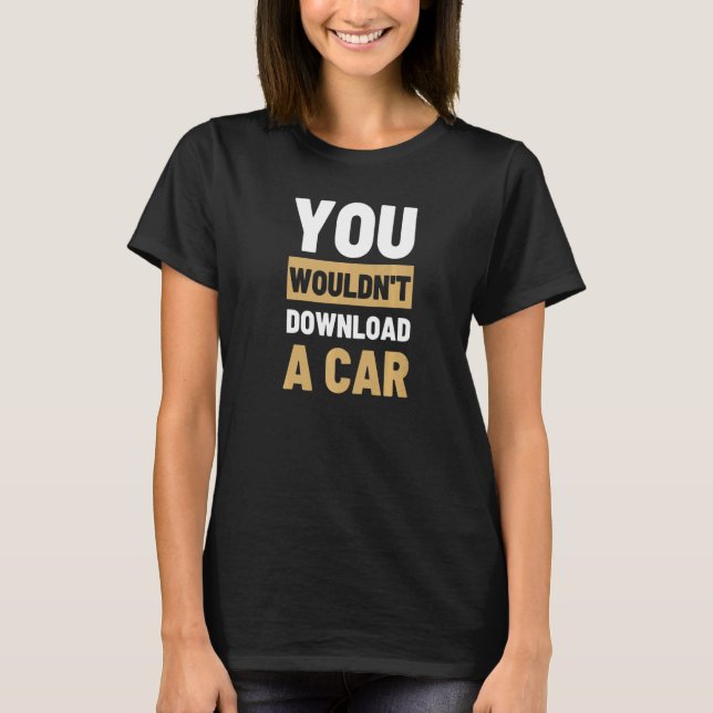 Camiseta Você não faria o download de um carro (Frente)