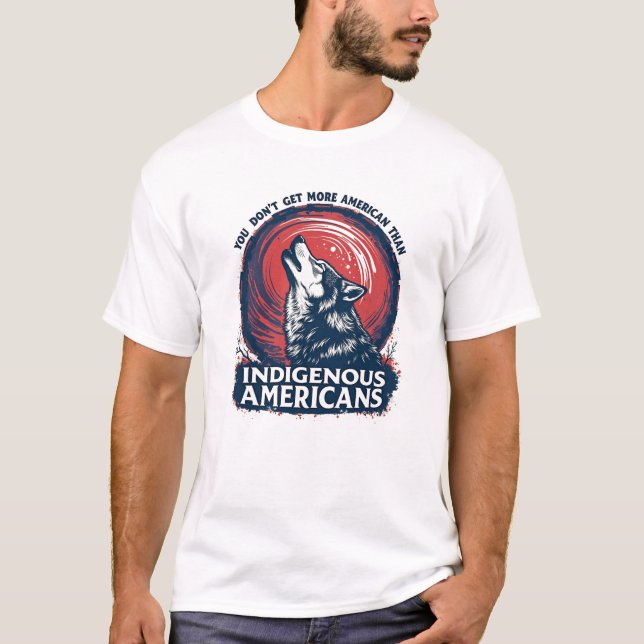 Camiseta Você não fica mais americano do que Indígenas amer (Frente)