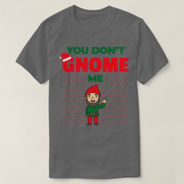 Camiseta Você Não Gnomo Me Engraçado Jardinagem de Natal (Frente do Design)