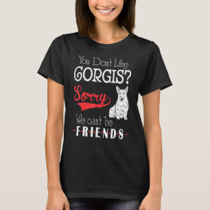Camiseta Você Não Gosta de Corgis Desculpe Não Podemos Ser