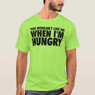 Camiseta Você não gostaria de mim quando estou com fome