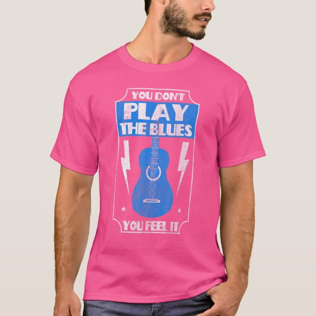 Camiseta Você Não Joga O Blues Você Sente Que Ele Toca Músi (Frente)