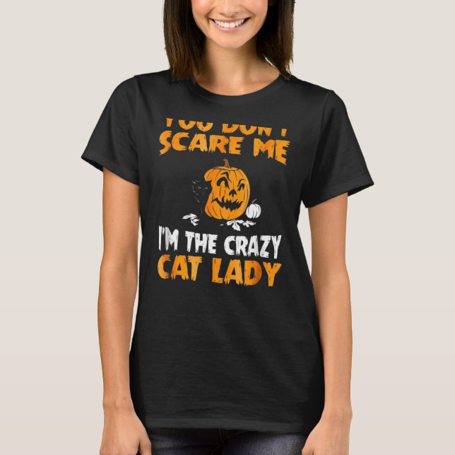 Camiseta Você Não Me Assusta Como A Má Gata Louca (Frente)