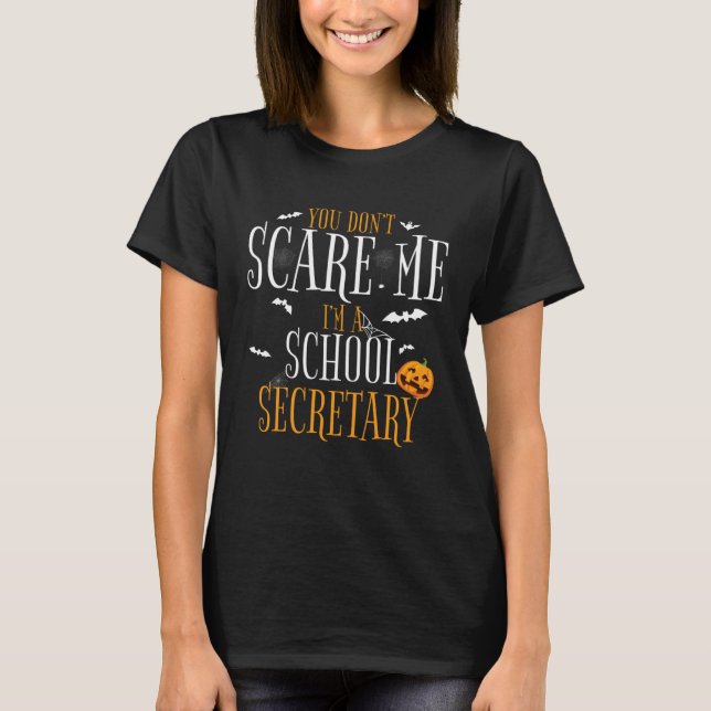 Camiseta Você Não Me Assusta Como Secretária De Escola No D (Frente)