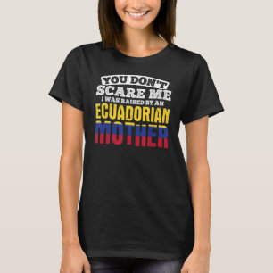 Camiseta Você não me assusta criada por uma mãe equatoriana