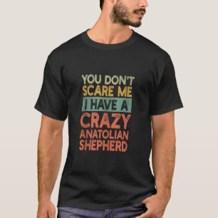 Camiseta Você não me assusta dono de pastor anatólico Cacho