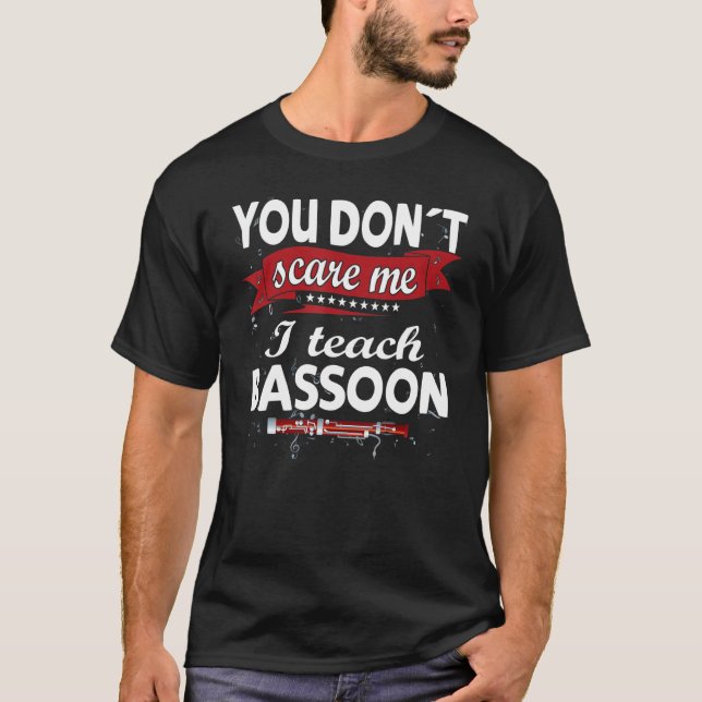Camiseta Você não me assusta. Ensino Bassoon Funny Bassoon (Frente)
