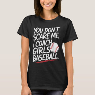 Camiseta Você Não Me Assusta Eu Ensino Meninas Beisebol Eng