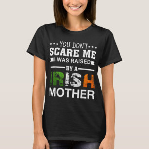 Camiseta Você não me assusta Eu fui criada por uma mãe irla
