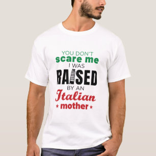 Camiseta Você não me assusta Eu fui criado pela mãe italian