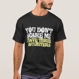 Camiseta Você não me assusta Eu tenho três filhas na cam