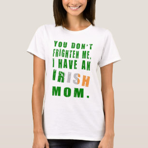Camiseta Você Não Me Assusta Eu Tenho uma Mãe Irlandesa