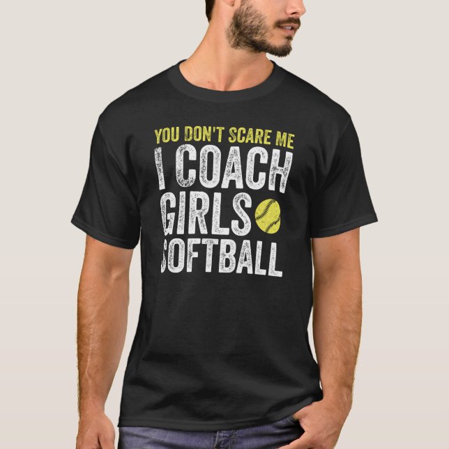 Camiseta Você não me assusta Eu treino as garotas Softball, (Frente)