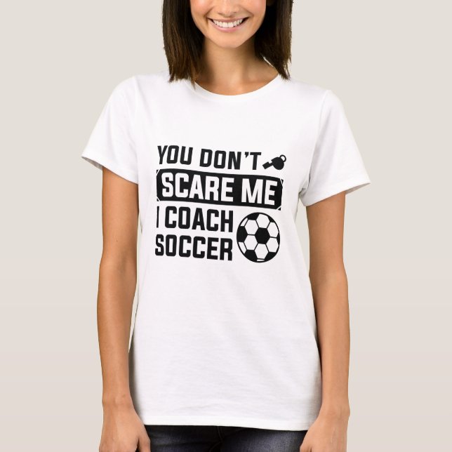 Camiseta Você não me assusta, eu treino futebol (Frente)