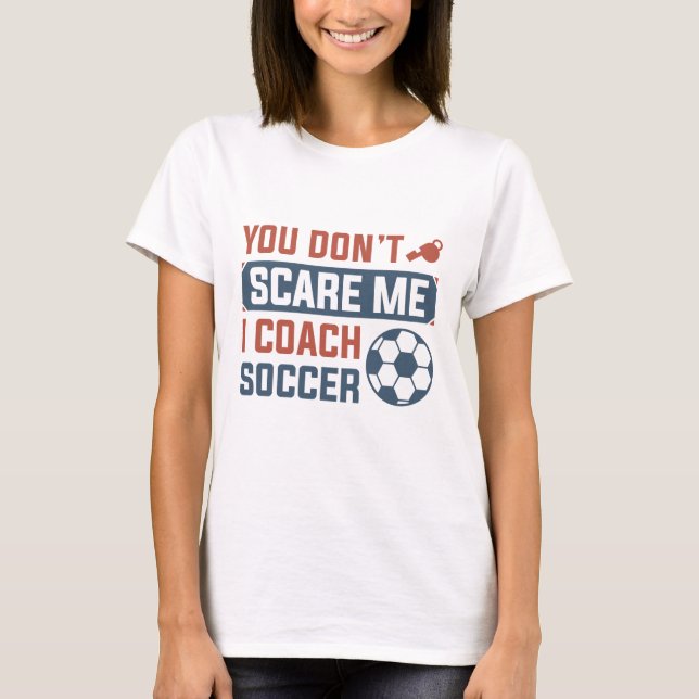 Camiseta Você não me assusta, eu treino futebol (Frente)