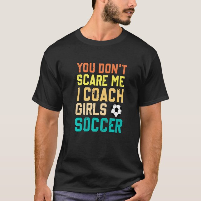 Camiseta Você não me assusta, eu treino garotas esportes de (Frente)