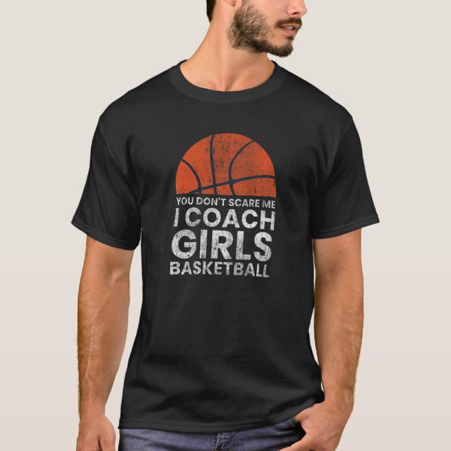 Camiseta Você não me assusta Eu treino garotas no basquete (Frente)