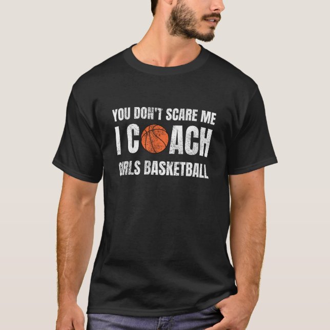 Camiseta Você não me assusta Eu treino garotas no basquete (Frente)