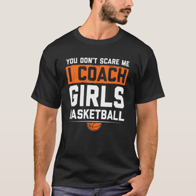 Camiseta Você Não Me Assusta Eu Treino Meninas De Basquete  (Frente)