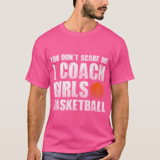 Camiseta Você Não Me Assusta Eu Treino Meninas De Basquete