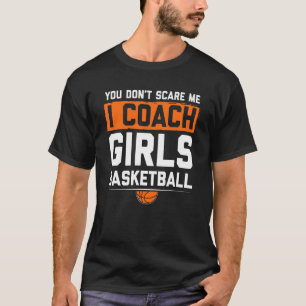 Camiseta Você Não Me Assusta Eu Treino Meninas De Basquete
