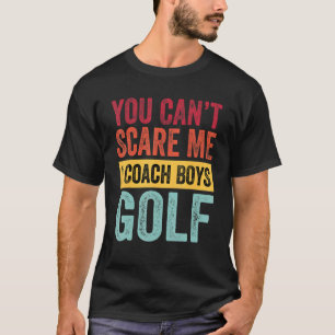 Camiseta Você Não Me Assusta Eu Treino Rapazes Golf Coach S