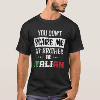 Camiseta Você não me assusta meu irmão é engraçado italiano