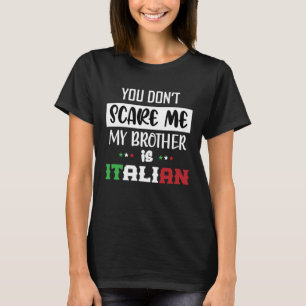 Camiseta Você não me assusta meu irmão é engraçado italiano