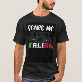 Camiseta Você não me assusta meu melhor amigo é italiano