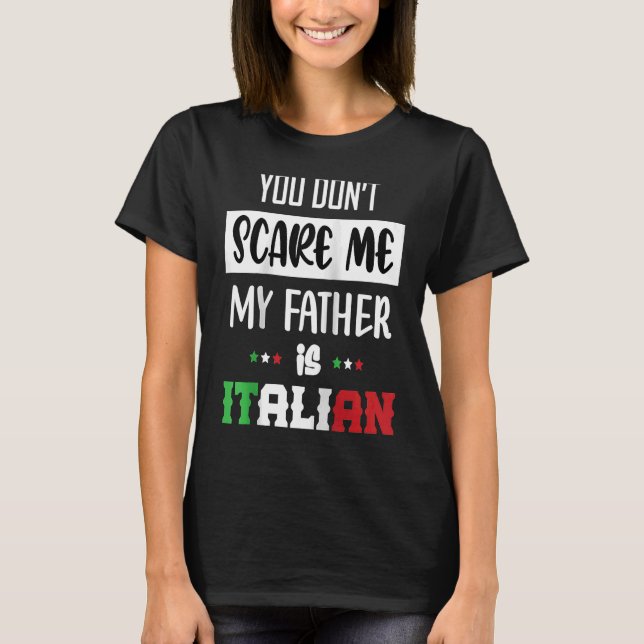 Camiseta Você não me assusta Meu pai é italiano (Frente)