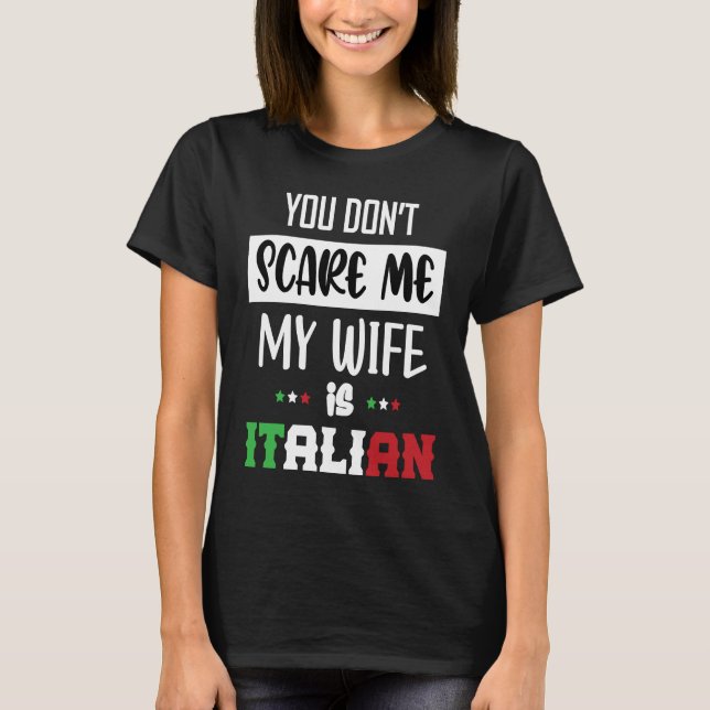 Camiseta Você Não Me Assusta Minha Mulher é Italiana  Itáli (Frente)