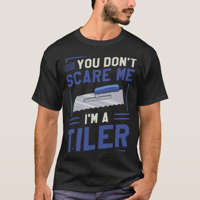 Camiseta Você não me assusta, sou um Tiler Tilers (Frente)