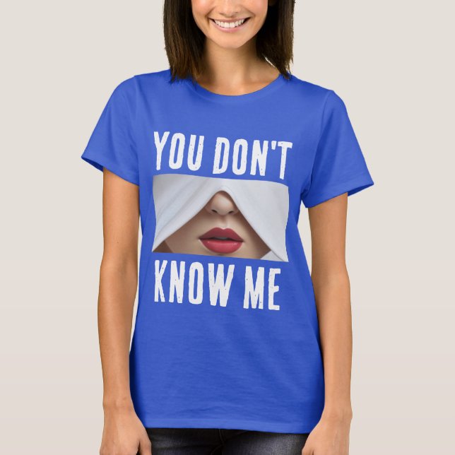 Camiseta Você não me conhece T-Shirt (Frente)