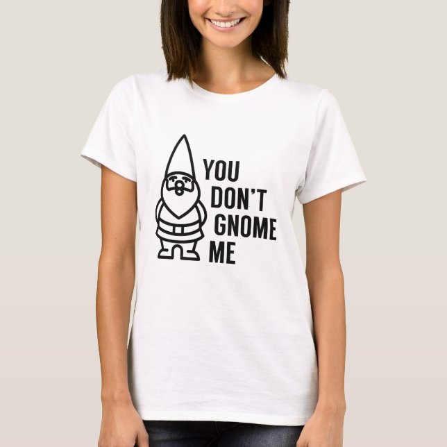 Camiseta Você não me gnomo (Frente)