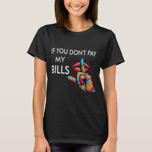 Camiseta Você não paga minhas contas mulheres Dias de as mã